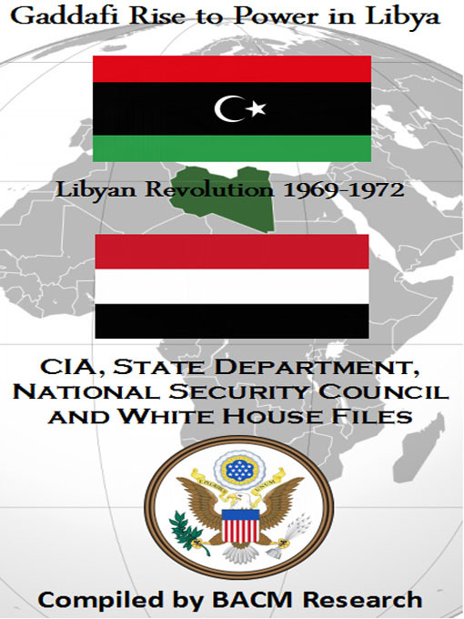 Title details for Gaddafi Rise to Power in Libya: Libyan Revolution 1969-1972 by BACM Research - Available